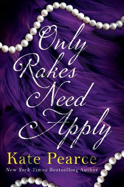 Only Rakes Need Apply, Kate Pearce - Paperback - 9781496755148