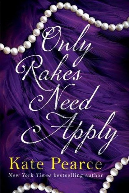 Only Rakes Need Apply, Kate Pearce - Paperback - 9781496755148