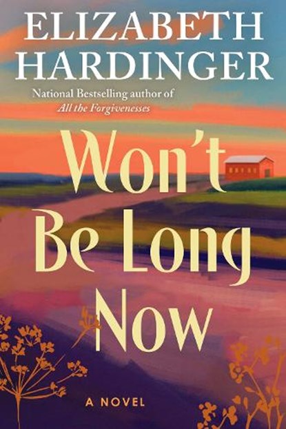 Won't Be Long Now, Elizabeth Hardinger - Gebonden - 9781496758767