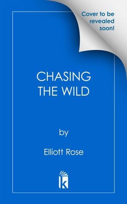 Chasing the Wild, Elliott Rose - Ebook - 9781496758941