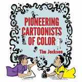 Pioneering Cartoonists of Color - JACKSON,  Tim - 9781496804792