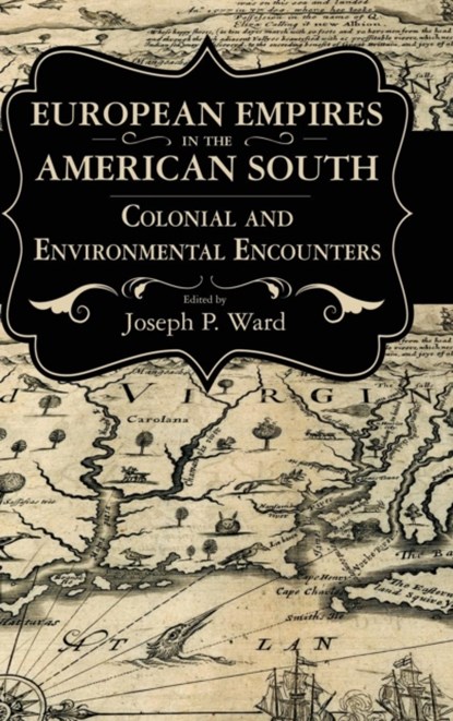 European Empires in the American South, Joseph P. Ward - Gebonden - 9781496812193
