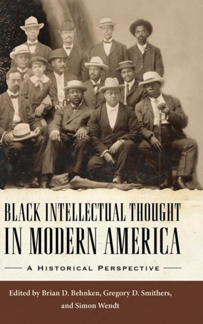 Black Intellectual Thought in Modern America, Brian D. Behnken ; Gregory D. Smithers ; Simon Wendt - Gebonden - 9781496813657