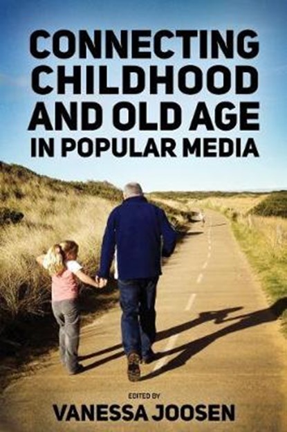 Connecting Childhood and Old Age in Popular Media, Vanessa Joosen - Gebonden - 9781496815163
