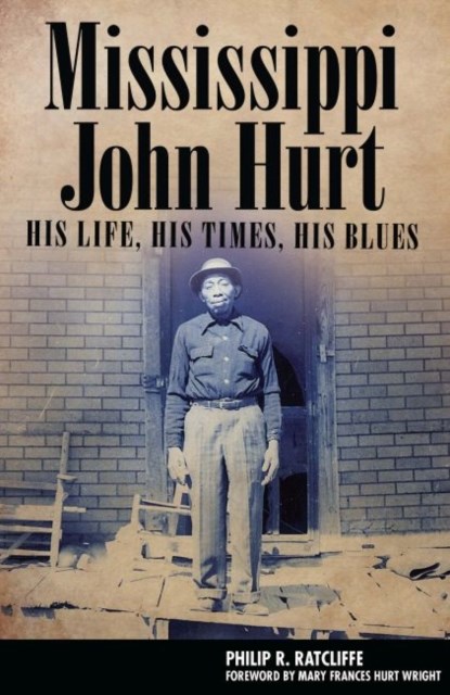 Mississippi John Hurt, Philip R. Ratcliffe - Paperback - 9781496818355