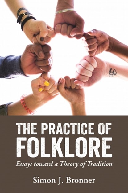 The Practice of Folklore, Simon J. Bronner - Gebonden - 9781496822628