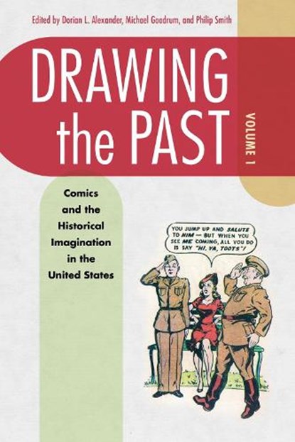 Drawing the Past, Volume 1, Dorian Alexander ; Michael Goodrum ; Philip Smith - Paperback - 9781496837165