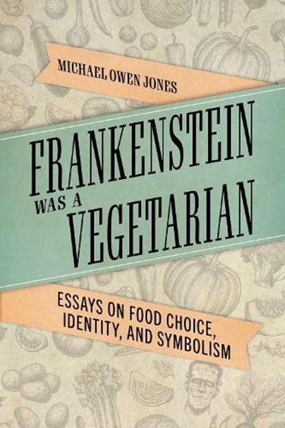 Frankenstein Was a Vegetarian, Michael Owen Jones - Paperback - 9781496839947