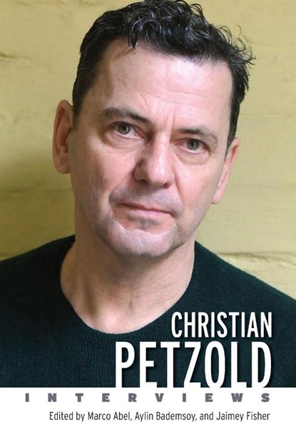Christian Petzold, Marco Abel ; Aylin Bademsoy ; Jaimey Fisher - Paperback - 9781496846112