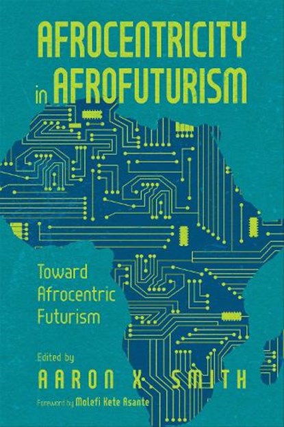 Afrocentricity in AfroFuturism, Aaron X. Smith - Gebonden - 9781496847836