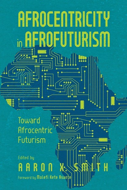 Afrocentricity in AfroFuturism, Aaron X. Smith - Paperback - 9781496847843