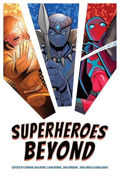 Superheroes Beyond, Cormac McGarry ; Liam Burke ; Ian Gordon ; Angela Ndalianis - Paperback - 9781496850102