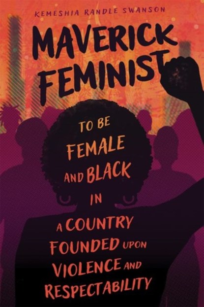 Maverick Feminist, Kemeshia Randle Swanson - Gebonden - 9781496850645