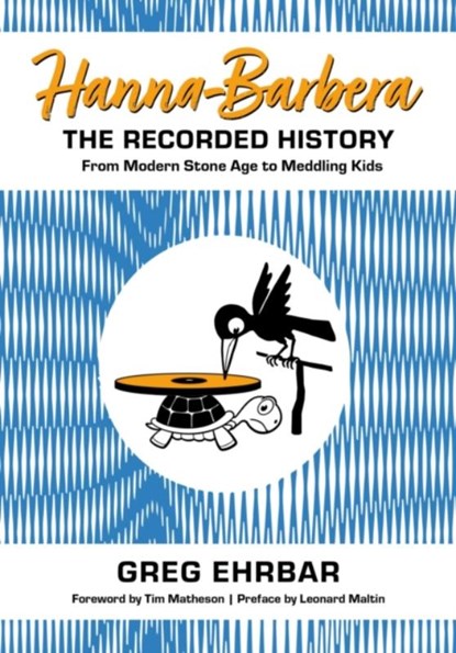 Hanna-Barbera, the Recorded History, Greg Ehrbar ; Tim Matheson ; Leonard Maltin - Paperback - 9781496851857