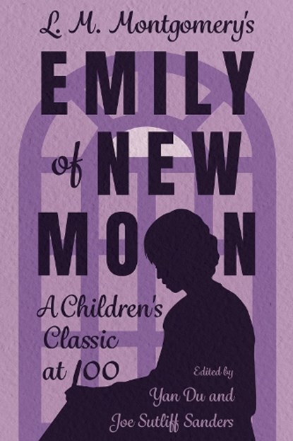 L. M. Montgomery's Emily of New Moon, Yan Du ; Joe Sutliff Sanders - Paperback - 9781496852502