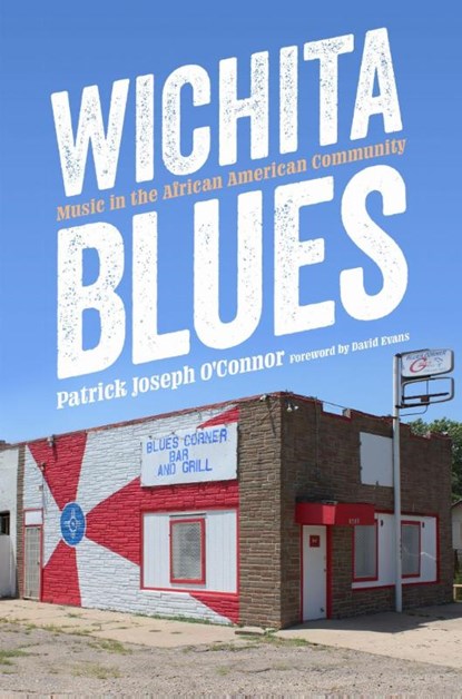 Wichita Blues, Patrick Joseph O'Connor ; David Evans - Paperback - 9781496853004