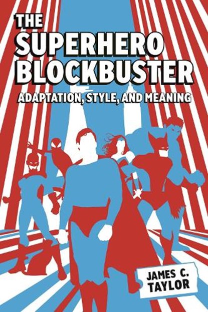 The Superhero Blockbuster, James C. Taylor - Paperback - 9781496856784