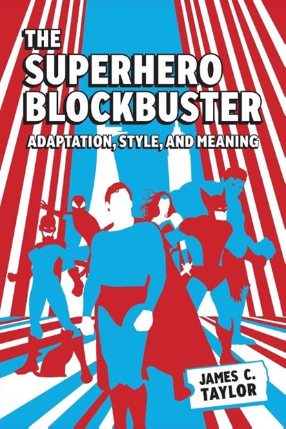 The Superhero Blockbuster, James C. Taylor - Paperback - 9781496856784