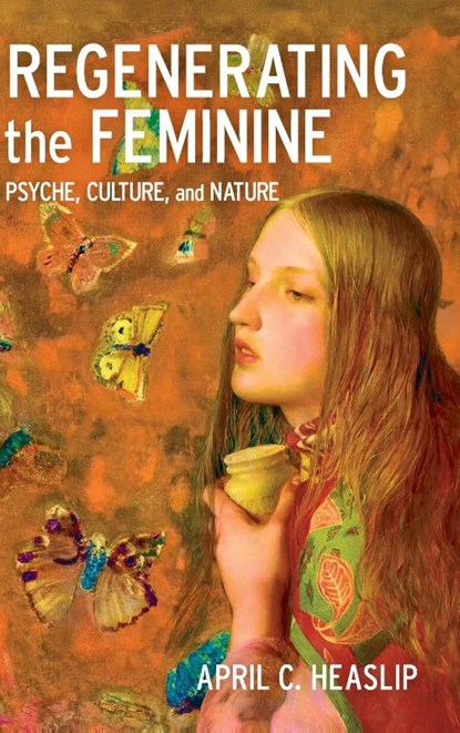 Regenerating the Feminine, April C. Heaslip - Gebonden - 9781496856951