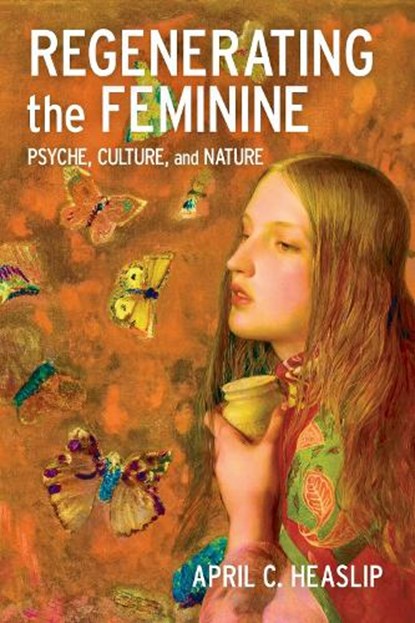 Regenerating the Feminine, April C. Heaslip - Gebonden - 9781496856951