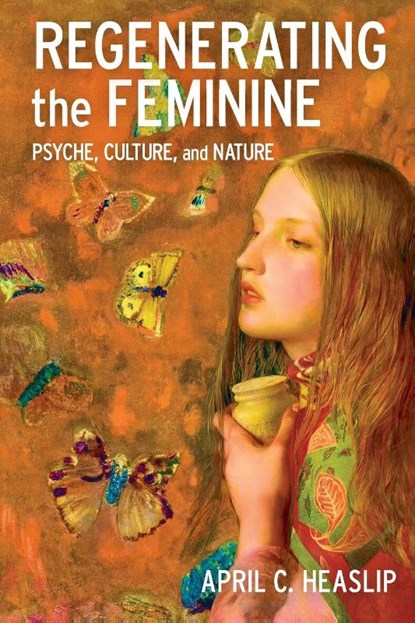 Regenerating the Feminine, April C. Heaslip - Paperback - 9781496856968