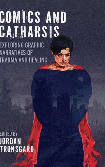 Comics and Catharsis, Jordan Tronsgard - Gebonden - 9781496858931