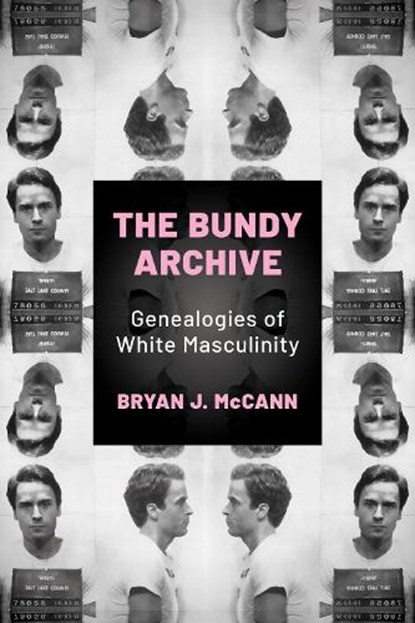 The Bundy Archive, Bryan J. McCann - Gebonden - 9781496860774