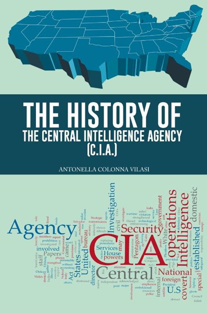 The History of the Central Intelligence Agency (C.I.A.), Antonella Colonna Vilasi - Paperback - 9781496975539