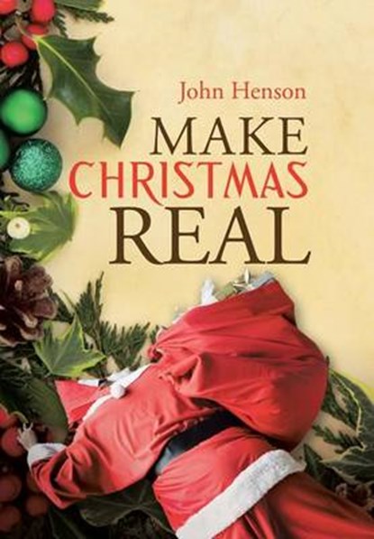 Make Christmas Real, John Henson - Overig - 9781496978950