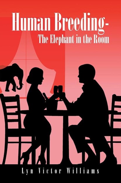 Human Breeding-The Elephant in the Room, Lyn Victor Williams - Paperback - 9781496984715
