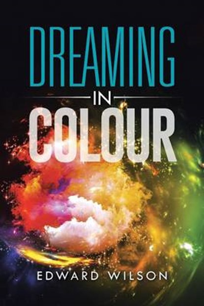 Dreaming in Colour, Edward Wilson - Paperback - 9781496988102