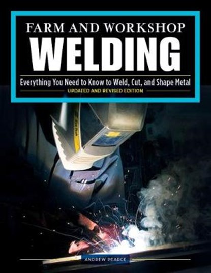 Farm and Workshop Welding, Third Revised Edition, Andrew Pearce - Paperback - 9781497100404