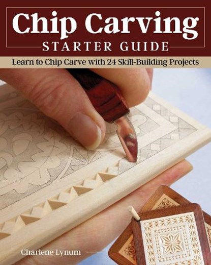 Chip Carving Starter Guide, Charlene Lynum - Paperback - 9781497101678