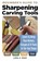 Beginner's Guide to Sharpening Carving Tools, Lora S. Irish - Paperback - 9781497103306