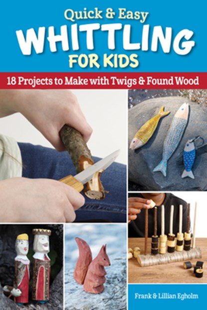 Quick & Easy Whittling for Kids, Frank Egholm - Paperback - 9781497103344