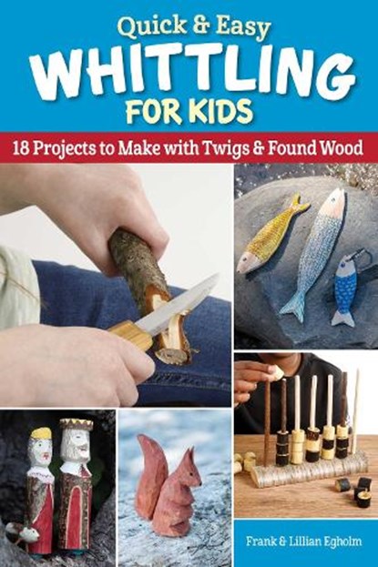 Quick & Easy Whittling for Kids, Frank Egholm - Paperback - 9781497103344