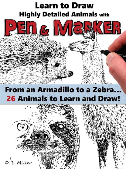 Learn to Draw Realistic Animals with Pen & Marker, D L Miller - Paperback - 9781497204782