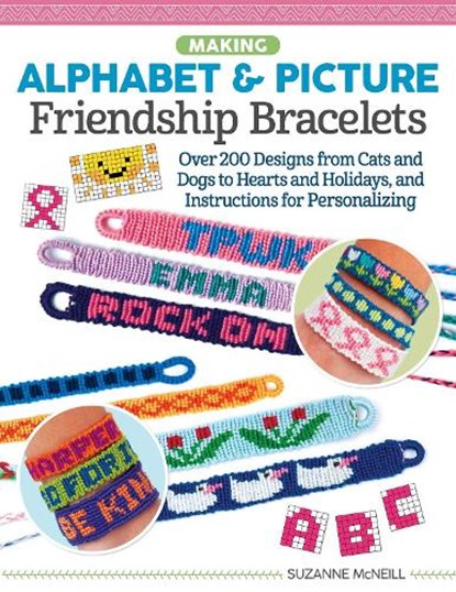 Making Alphabet & Picture Friendship Bracelets, Suzanne McNeill - Paperback - 9781497205734