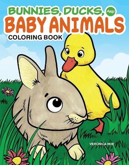 Bunnies, Ducks and Baby Animals Coloring Book, Veronica Hue - Paperback - 9781497206328