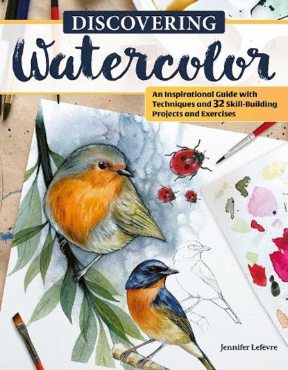 Discovering Watercolor, Jennifer Lefevre - Paperback - 9781497206526