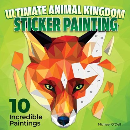 Ultimate Animal Kingdom Sticker Painting, Michael O'Dell - Paperback - 9781497206960