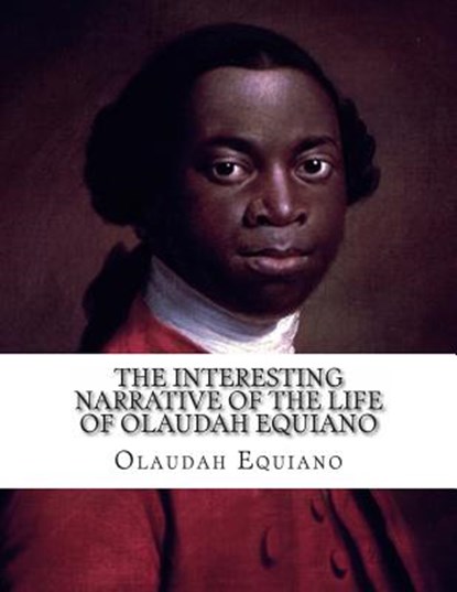The Interesting Narrative of The Life of Olaudah Equiano: Gustavus Vassa--The African, Olaudah Equiano - Paperback - 9781497365292