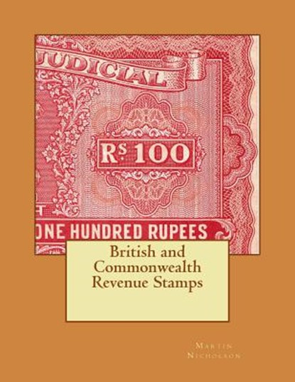 British and Commonwealth Revenue Stamps, NICHOLSON,  Martin P. - Paperback - 9781497393714