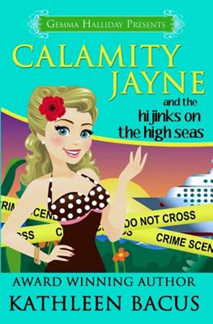 Calamity Jayne and the Hijinks on the High Seas, Kathleen Bacus - Paperback - 9781497464124