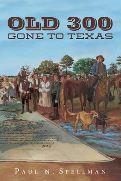 Old 300: Gone To Texas, Paul N. Spellman - Paperback - 9781497470583