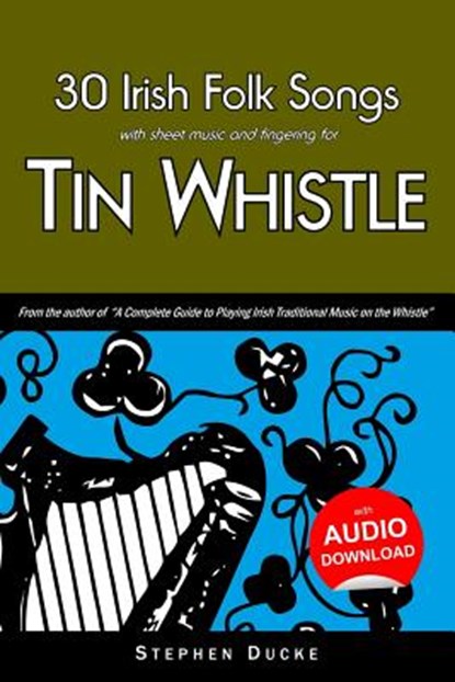 30 Irish Folk Songs with Sheet Music and Fingering for Tin Whistle, Stephen Ducke - Paperback - 9781497481527