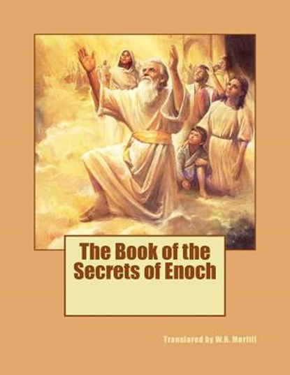 The Book of the Secrets of Enoch, W. R. Morfill - Paperback - 9781497499249