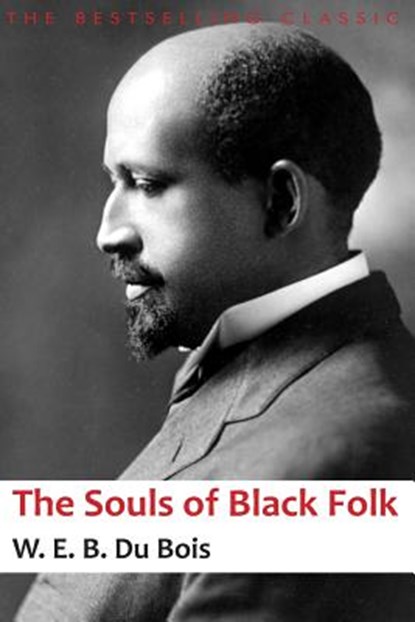 The Souls of Black Folk, W. E. B. Du Bois - Paperback - 9781497520677