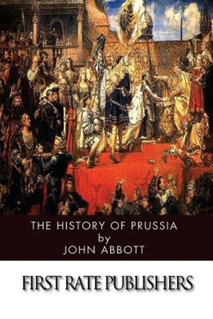 The History of Prussia, John Abbott - Paperback - 9781497585294