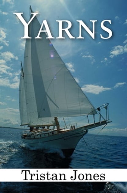 Yarns, Tristan Jones - Ebook - 9781497603516